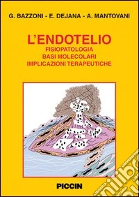 L'endotelio. Fisiopatologia, basi molecolari, implicazioni terapeutiche libro