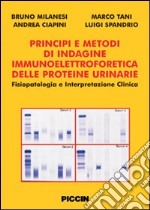 Principi e metodi di indagine immunoelettroforetica delle proteine urinarie. Fisiopatologia e interpretazione clinica