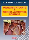 Manuale-atlante di tecnica autoptica forense libro