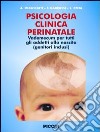 Psicologia clinica perinatale. Vademecum per tutti gli addetti alla nascita (genitori inclusi) libro