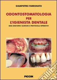 Odontostomatologia per l'igienista dentale. Basi anatomo-cliniche e protocolli operativi libro