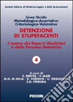 Linee guida metodologico-accertative criteriologico-valutative. Detenzione di stupefacenti. L'esame dei reperti giudiziari e della persona detentrice libro