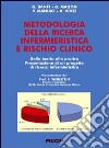 Metodologia della ricerca infermieristica e rischio clinico. Dalla teoria alla pratica. Presentazione di un progetto di ricerca infermieristica libro