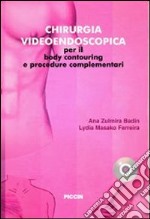 Chirurgia videoendoscopica per il body countouring e procedure complementari. Ediz. italiana e spagnola. Con DVD libro