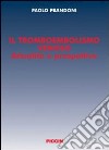 Il tromboembolismo venoso. Attualità e prospettive libro di Prandoni Paolo