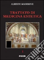 Trattato di medicina estetica. Vol. 1