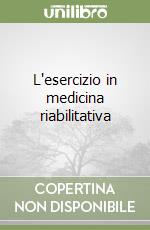 L'esercizio in medicina riabilitativa