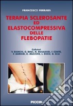 Terapia sclerosante ed elastocompressiva delle flebopatie libro