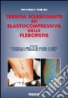 Terapia sclerosante ed elastocompressiva delle flebopatie libro di Ferrara Francesco