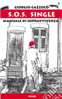 S.O.S. single. Manuale di sopravvivenza libro