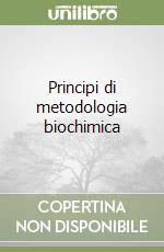 Principi di metodologia biochimica