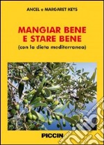 Mangiar bene e stare bene (con la dieta mediterranea). Ediz. multilingue libro