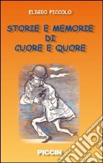 Storie e memorie di cuore e «quore» libro