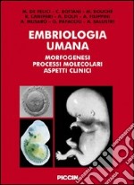 Embriologia umana. Morfogenesi, processi molecolari, aspetti clinici