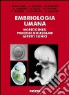 Embriologia umana. Morfogenesi, processi molecolari, aspetti clinici libro