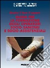 Dentro il fare il sapere. Guida per la formazione degli operatori socio-sanitari e socio-assistenziali libro