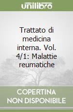 Trattato di medicina interna. Vol. 4/1: Malattie reumatiche libro