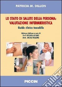 Lo stato di salute della persona. Valutazione infermieristica. Guida clinica tascabile libro