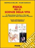 La fisica per le scienze della vita. Per corsi di laurea in biotecnologie, medicina e chirurgia, farmacia, veterinaria, sceinze biologiche e naturali