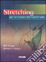 Stretching. Per la flessibilità funzionale libro