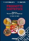 Prodotti dietetici. Chimica, tecnologia e impiego libro