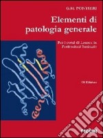 Elementi di patalogia generale per corsi di laurea in professioni sanitarie libro