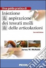 Iniezione e aspirazione dei tessuti molli e delle articolazioni. Una guida pratica libro