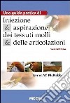 Iniezione e aspirazione dei tessuti molli e delle articolazioni. Una guida pratica libro