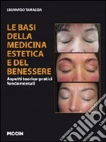 Le basi della medicina estetica e del benessere. Aspetti teorico-pratici fondamentali libro