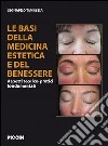 Le basi della medicina estetica e del benessere. Aspetti teorico-pratici fondamentali libro