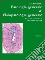 Patologia generale & fisiopatologia generale. Per i corsi di laurea in professioni sanitarie libro