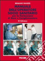 Manuale dell'operatore socio sanitario. Per la formazione di base e complementare libro