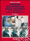 Manuale dell'operatore socio sanitario. Per la formazione di base e complementare libro