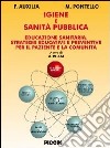 Igiene e sanità pubblica. Educazione sanitaria. Strategie educative e preventive per il paziente e la comunità libro