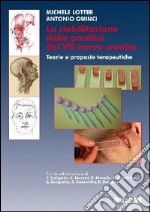 La riabilitazione delle paralisi del VII nervo cranico. Teorie e proposte terapeutiche