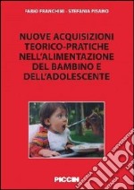 Nuove acquisizioni teorico-pratiche nell'alimentazione del bambino libro