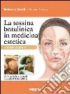 La tossina botulinica in medicina estetica. Guida pratica libro di Small Rebecca