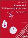 Elementi di fisiopatologia generale per corsi di laurea in professioni sanitarie libro