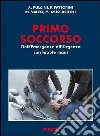 Primo soccorso. Dall'emergenza all'urgenza con le sole mani libro