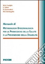 Manuale di metodologia epidemiologica per la promozione della salute e la prevenzione della disabilità libro