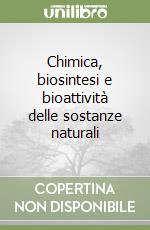 Chimica, biosintesi e bioattività delle sostanze naturali libro