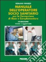 Manuale dell'operatore socio sanitario. Per la formazione di base e complementare libro