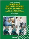 Manuale dell'operatore socio sanitario. Per la formazione di base e complementare libro