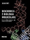 Biochimica e biologia molecolare. Per i corsi di biotecnologie sanitarie e biotecnologie ambientali libro di Tinti Bruno