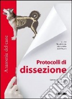 Protocolli di dissezione. Anatomia del cane libro