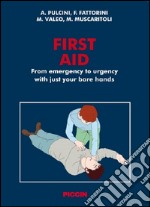 First aid. From emergency to urgency with just your bare hands libro