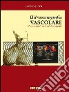 Ultrasonografia vascolare. Correlazioni con angiotomografia libro