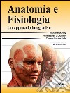 Anatomia e fisiologia. Un approccio integrativo libro