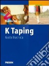 K-taping. Guida illustrata libro