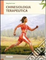 Chinesiologia terapeutica. Sistemi muscoloscheletrici, palpazione e meccanica corporea libro